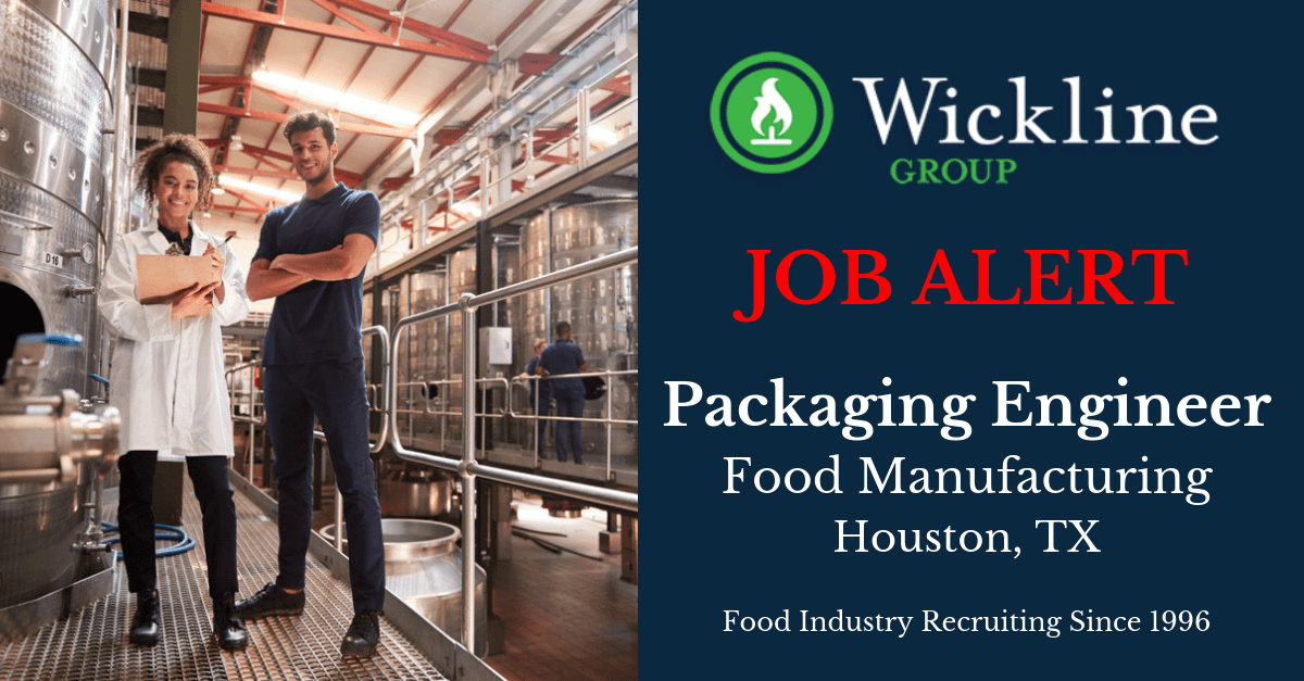 Job Alert - Packaging Engineer - Food Manufacturing - Houston, TX